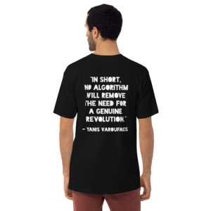 A printful shirt mockup with a quote from Yanis Varoufakis. It states "In short, no algorithm will remove the need for a genuine revolution."